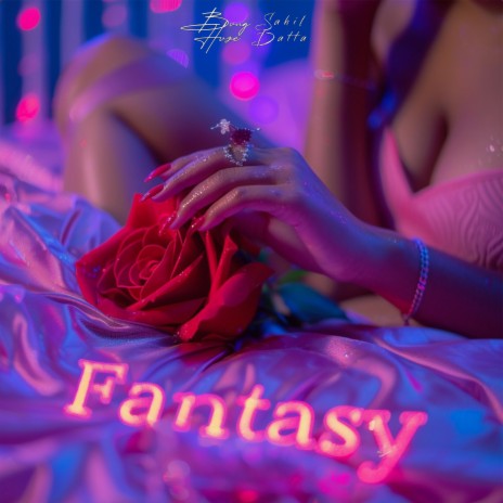 Fantasy ft. Sahil Datta | Boomplay Music