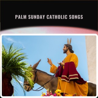 Palm Sunday Catholic songs