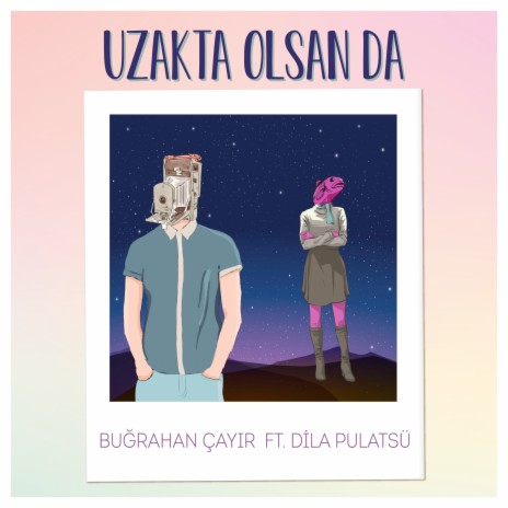 Uzakta Olsan Da ft. dila pulatsu | Boomplay Music