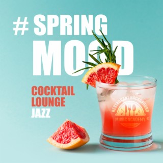 # Spring Mood: Cocktail Lounge Jazz - Sunny Bossa Nova, Morning Cafe & Background Instrumental Music