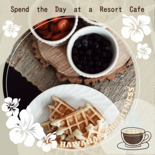 Spend the Day at a Resort Cafe