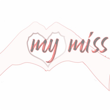 My Miss | Boomplay Music