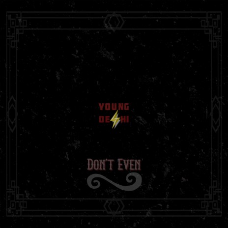 Don't Even | Boomplay Music