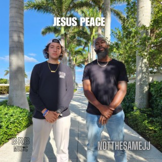 Jesus Peace ft. NotTheSameJJ lyrics | Boomplay Music