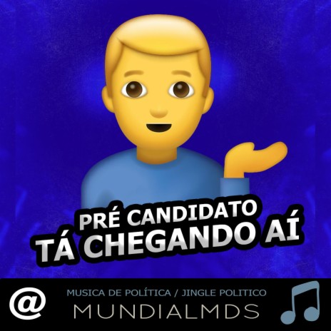 Pré candidato tá chegando aí Musica de política / Jingle politico | Boomplay Music