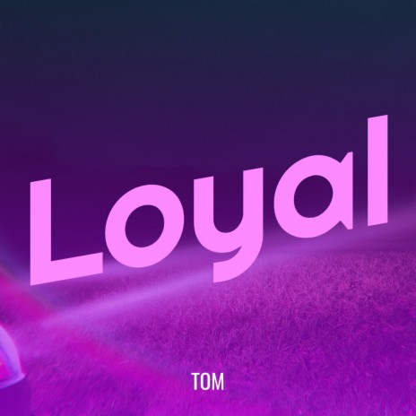 Loyal | Boomplay Music