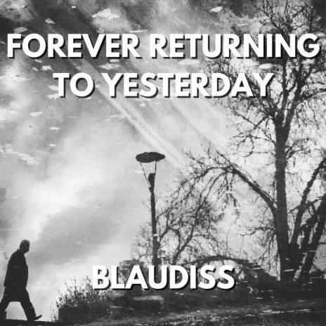 Forever Returning to Yesterday | Boomplay Music