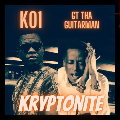 Kryptonite ft. Gt tha guitarman | Boomplay Music