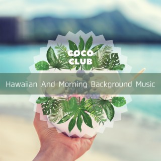 Hawaiian And Morning Background Music