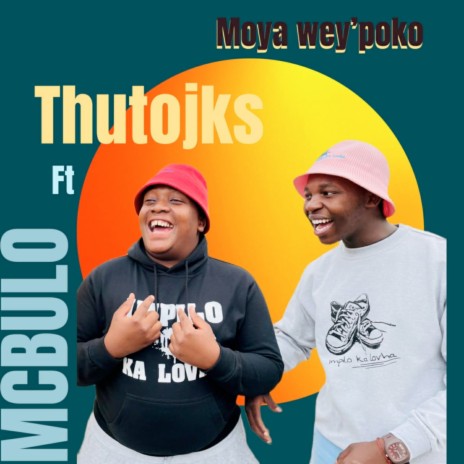 Moya Wey'poko ft. ThutoJKS | Boomplay Music