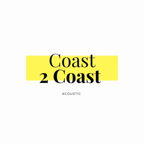 Coast 2 Coast (Acoustic) ft. Chill Beats Music & Promoting Sounds | Boomplay Music