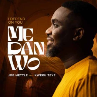 Me Dan Wo (feat. Kweku Teye) lyrics | Boomplay Music