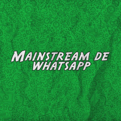 Mainstream de Whatsapp ft. Ikki, Kunganii, Rakky, Yun Wob & Erix