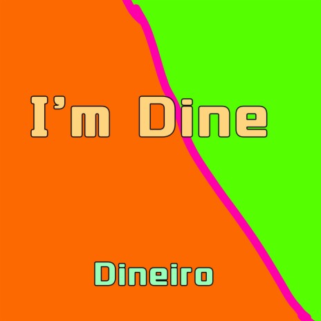 I'm Dine | Boomplay Music
