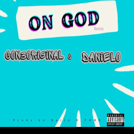 ON GOD BY CON3ORIGINAL X DANIELO ft. DANIELO | Boomplay Music