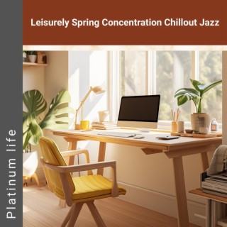 Leisurely Spring Concentration Chillout Jazz