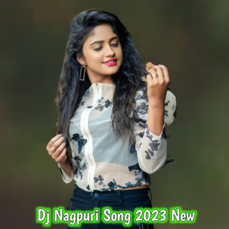 Dj Nagpuri Song 2023 New | Boomplay Music