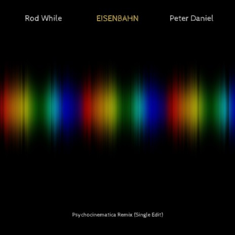 Eisenbahn (Psychocinematica remix) (Single Edit) ft. Peter Daniel