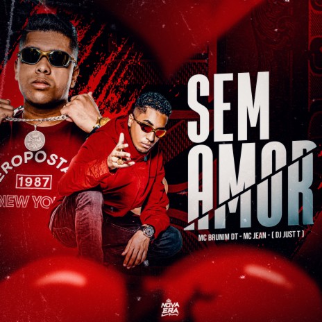 Sem Amor ft. Mc Brunim DT & Jus-T | Boomplay Music