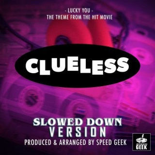 Lucky You (From Clueless) (Slowed Down Version)