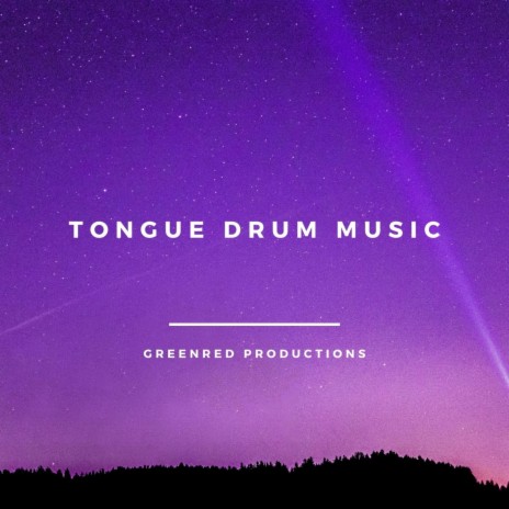 Tongue Drum Music for Relaxation and Meditation, Tank Drum Music
