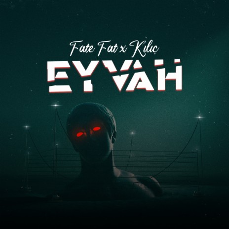 EYVAH ft. Kılıç | Boomplay Music