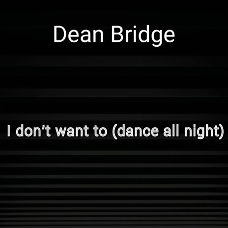 I Don't Want to (Dance All Night)