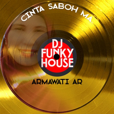 Cinta Saboh Ma (Dj Funky House) | Boomplay Music