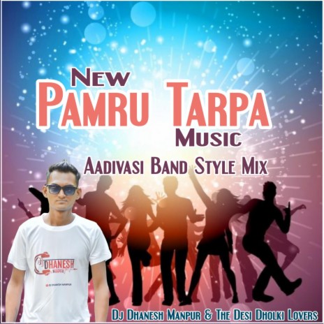 New Pamru Tarpa Music (Aadivasi Band Style Mix) ft. The Desi Dholki Lovers | Boomplay Music