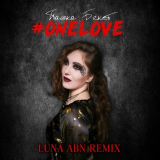 #OneLove (Luna ABN Remix)