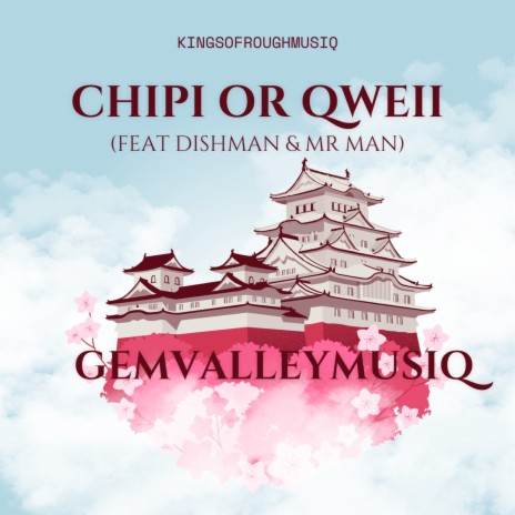 Chipi or Qweii ft. Dishman & MR KEN