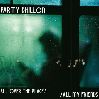 All over the place/All my friends