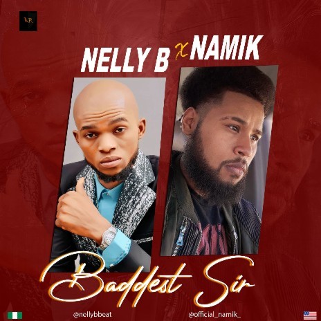 NellyB (Baddest Sir) ft Namik @nellybbeat prod by locbeatx