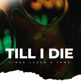 Till I Die (feat. Jamz) lyrics | Boomplay Music