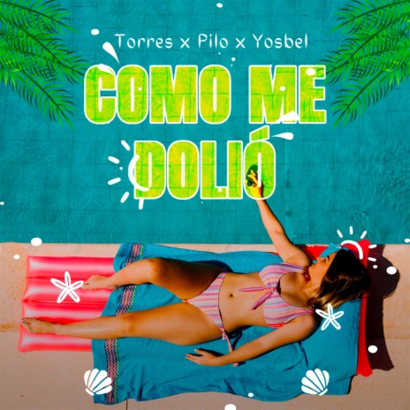 Como Me Dolió ft. Pilo & Yosbel | Boomplay Music