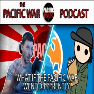 Pacific War Podcast ️ What if the Pacific War went differently? With AlternateHistoryHub