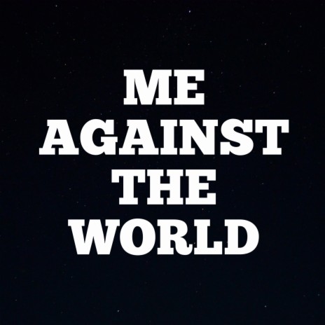 ME AGAINST THE WORLD ft. NEL | Boomplay Music