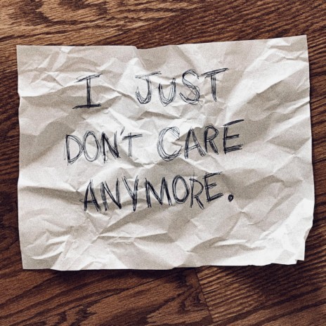 I Just Don't Care Anymore | Boomplay Music