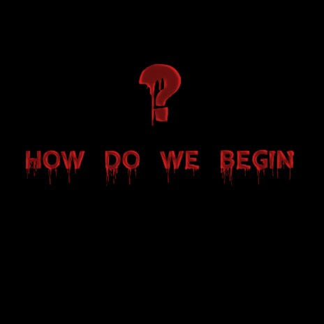 How Do We Begin? ft. Azrael The Silent Angel, PhrumLsWhere, Kye2Life & Ariel Endure