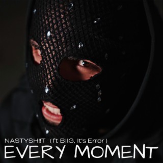 Every Moment Ft. BIIG And It's ERROR