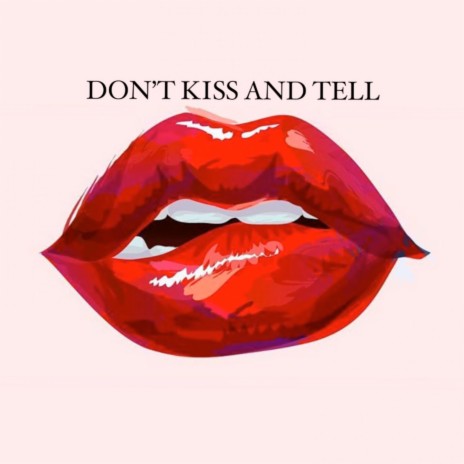 Don't Kiss And Tell ft. BICO | Boomplay Music