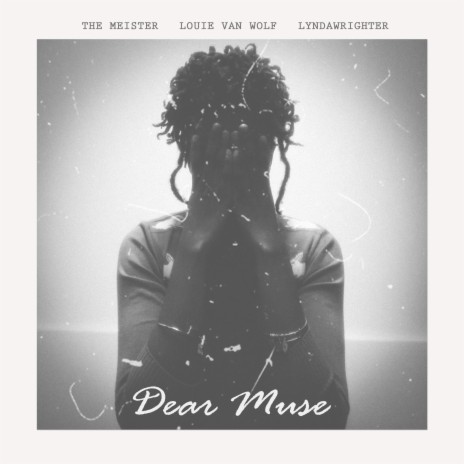 Dear Muse ft. Louie Van Wolf & LyndaWrighter