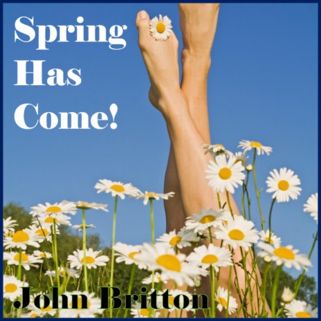 Spring Has Come! (feat. John R. Britton & Trey Lindsley) | Boomplay Music