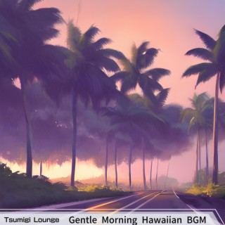 Gentle Morning Hawaiian Bgm