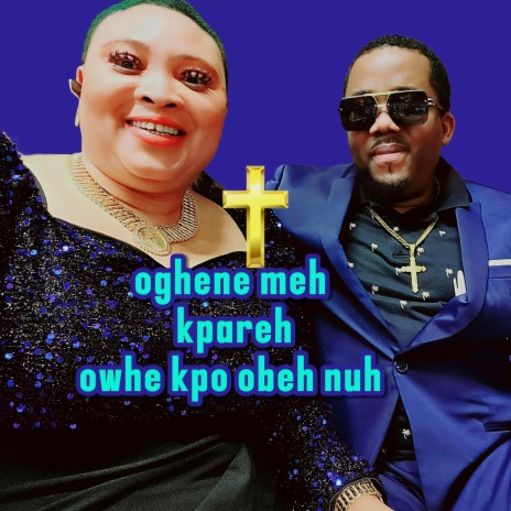 OGHENE MEH KPAREH OWHE KPO BEH NUH (LORD I LIFT YOUR NAME UP HIGH)