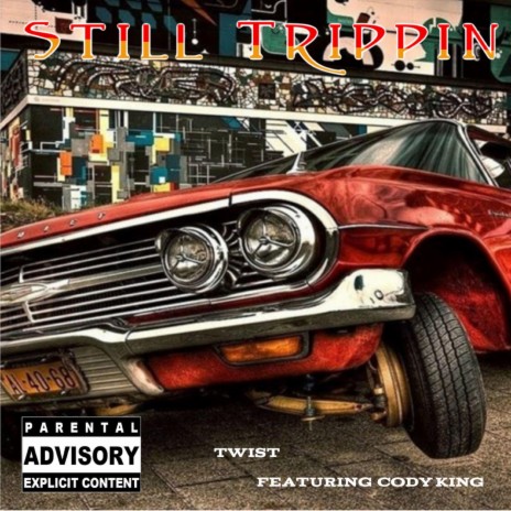 Still Trippin ft. Cody King | Boomplay Music