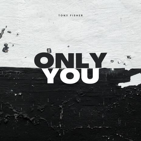 Only You | Boomplay Music