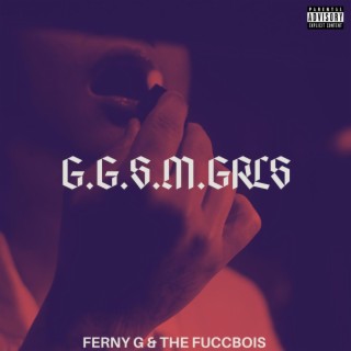 G.G.S.M.GRLS (REMIX) ft. The Fuccbois lyrics | Boomplay Music