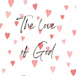 THE LOVE OF GOD