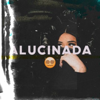 ALUCINADA